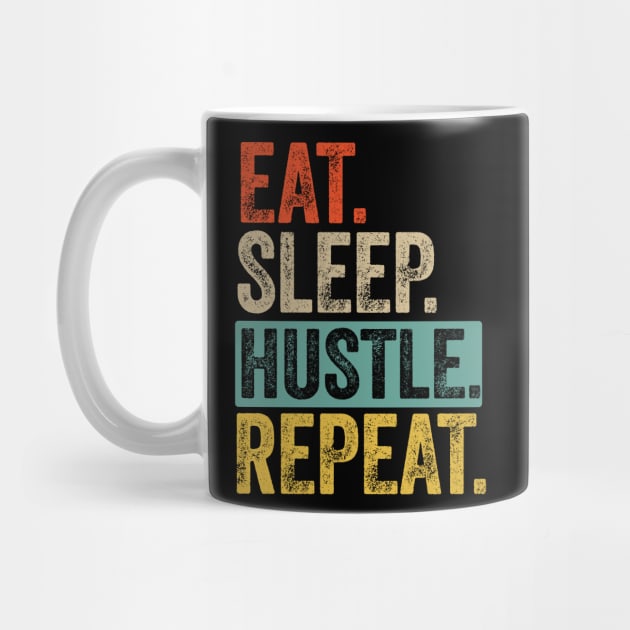 Eat sleep hustle repeat retro vintage by Lyume